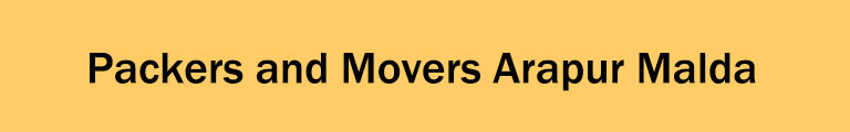 Packers and Movers Arapur Malda Packers and Movers Arapur Malda
