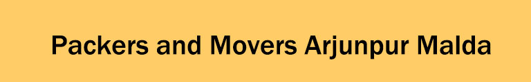 Packers and Movers Arjunpur Malda Packers and Movers Arjunpur Malda