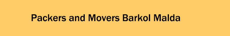 Packers and Movers Barkol Malda Packers and Movers Barkol Malda