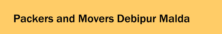 Packers and Movers Debipur Malda Packers and Movers Debipur Malda