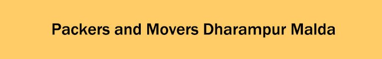 Packers and Movers Dharampur Malda Packers and Movers Dharampur Malda
