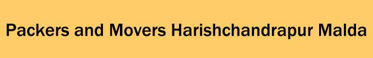 Packers and Movers Harishchandrapur Malda Packers and Movers Harishchandrapur Malda