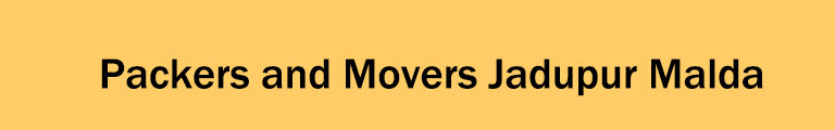Packers and Movers Jadupur Malda Packers and Movers Jadupur Malda