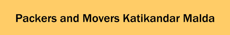 Packers and Movers Katikandar Malda Packers and Movers Katikandar Malda