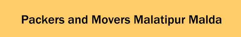 Packers and Movers Malatipur Malda Packers and Movers Malatipur Malda
