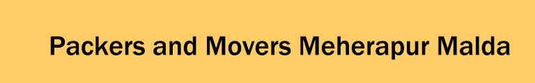 Packers and Movers Meherapur Malda Packers and Movers Meherapur Malda