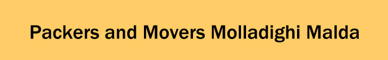 Packers and Movers Molladighi Malda Packers and Movers Molladighi Malda