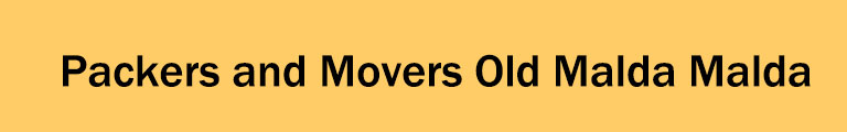 Packers and Movers Old Malda Malda Packers and Movers Old Malda Malda