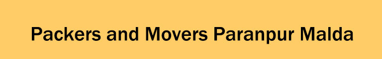 Packers and Movers Paranpur Malda Packers and Movers Paranpur Malda