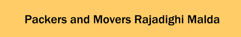 Packers and Movers Rajadighi Malda Packers and Movers Rajadighi Malda