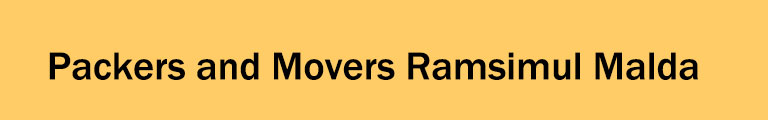 Packers and Movers Ramsimul Malda Packers and Movers Ramsimul Malda