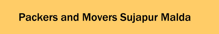 Packers and Movers Sujapur Malda Packers and Movers Sujapur Malda